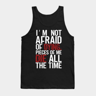 I'm not afraid of Dying Tees Tank Top